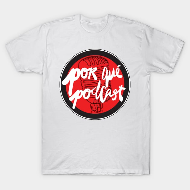 Porqué Podcast T-Shirt by Jorge Marín Nieto